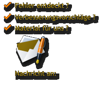 Fehler entdeckt ? Material fr uns ?     Nachricht an:  Verbesserungsvorschlge ?
